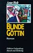 Blinde G�ttin. Roman