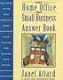 The Home Office and Small Business Answer Book: Solutions to the Most Frequently Asked Questions about Starting and Running Home Offices and Small B (Henry Holt Reference Book)