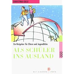 Als Sch�ler ins Ausland. Ein Ratgeber f�r Eltern und Jugendliche.