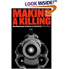 Making a Killing: The Business of Guns in America