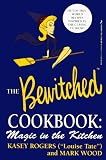 The Official Bewitched Cookbook: Magic in the Kitchen