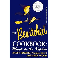 The Official Bewitched Cookbook: Magic in the Kitchen