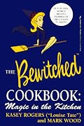 The Official Bewitched Cookbook: Magic in the Kitchen