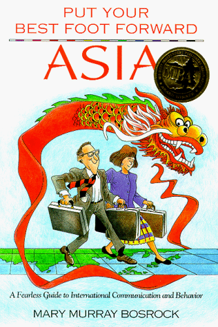 Asia: A Fearless Guide to International Communication and Behavior (Put Your Best Foot Forward)