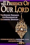 In the Presence of Our Lord: The History, Theology, and Psychology of Eucharistic Devotion