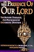 In the Presence of Our Lord: The History, Theology, and Psychology of Eucharistic Devotion