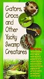 Gators,Crocs and Other Yucky Swamp Creatures