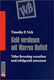 Geld verdienen mit Warren Buffett. Value Investing verstehen und erfolgreich umsetzen.