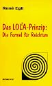 Das LOLA-Prinzip: Die Formel f&uuml;r Reichtum