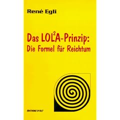 Das LOLA-Prinzip: Die Formel f�r Reichtum