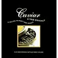 Caviar: A True Delicacy - 25 recipes to enjoy and impress