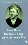 Produkt-Bild: Anna Maria: Der letzte Kampf einer einsamen Frau