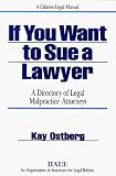 If You Want to Sue a Lawyer: A Directory of Legal Malpractice Attorneys