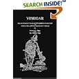 Vinegar: The User Friendly Standard Text, Reference and Guide to Appreciating, Making, and Enjoying Vinegar