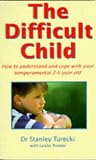 The Difficult Child: How to Understand and Cope with Your Temperamental 2-6 Year Old