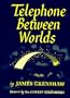Telephone Between Worlds