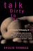Talk Dirty to Me: An Intimate Philosophy of Sex