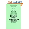 Das Stundenbuch: Enthaltend die drei B�cher: Vom m�nchischen Leben/Von der Pilgerschaft/Von der Armut und vom Tode (insel taschenbuch)