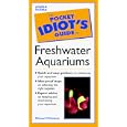 The Pocket Idiot's Guide to Freshwater Aquariums by Mike Wickham