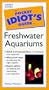 The Pocket Idiot's Guide to Freshwater Aquariums