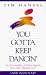 You Gotta Keep Dancin': In the Midst of Life's Hurts, You Can Choose Joy!