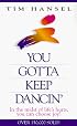 You Gotta Keep Dancin': In the Midst of Life's Hurts, You Can Choose Joy!