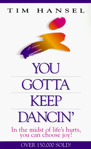 You Gotta Keep Dancin': In the Midst of Life's Hurts, You Can Choose Joy! under Religious in The Books Store