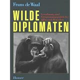 Wilde Diplomaten: Vers�hnung und Entspannungspolitik bei Affen und Menschenvon "Frans de Waal"