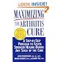 Maximizing the Arthritis Cure: A Step-By-Step Program to Faster, Stronger Healing During Any Stage of the Cure