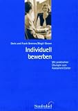 Individuell bewerben: Mit praktischen �bungen zum Assessment Center