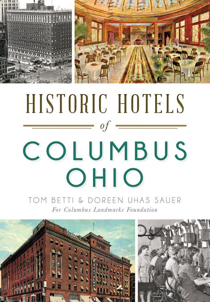 Historic Hotels of Columbus, Ohio (Landmarks): Tom Betti, Doreen ...
