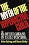 The Myth of the Hyperactive Child: And Other Means of Child Control