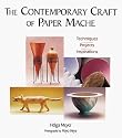 The Contemporary Craft of Paper Mache: Techniques, Projects, Inspirations