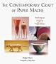 The Contemporary Craft of Paper Mache: Techniques, Projects, Inspirations