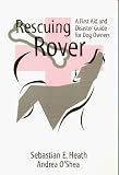 Rescuing Rover: A First Aid and Disaster Guide for Dog Owners