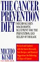 The Cancer Prevention Diet: Michio Kushi's Macrobiotic Blueprint for the Prevention and Relief of Disease
