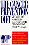 The Cancer Prevention Diet: Michio Kushi's Macrobiotic Blueprint for the Prevention and Relief of Disease