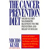 The Cancer Prevention Diet: Michio Kushi's Macrobiotic Blueprint for the Prevention and Relief of Disease