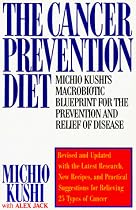 The Cancer Prevention Diet: Michio Kushi's Macrobiotic Blueprint for the Prevention and Relief of Disease