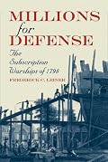 Millions for Defense: The Subscription Warships of 1798