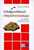Produkt-Bild: Erfolgsschl&uuml;ssel Objekttechnologie: Managerf&uuml;hrer zur Neuorganisation des Softwareprozesses