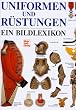 Uniformen und R�stungen. Ein Bildlexikon