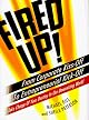 Fired Up!: From Corporate Kiss Off Entrepreneurial Kick Off Take Charge your Destiny Our Do