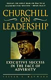 Churchill on Leadership: Executive Success in the Face of Adversity