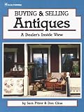 Buying & Selling Antiques: A Dealer`s Inside View