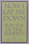 Now I Lay Me Down: Suicide in the Elderly