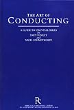 The Art of Conducting: A Guide to Essential Skills