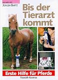 Bis der Tierarzt kommt. Erste Hilfe f�r Pferde