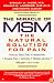 The Miracle of MSM:The Natural Solution for Pain