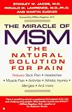 The Miracle of MSM:The Natural Solution for Pain Stanley W. Jacob MD